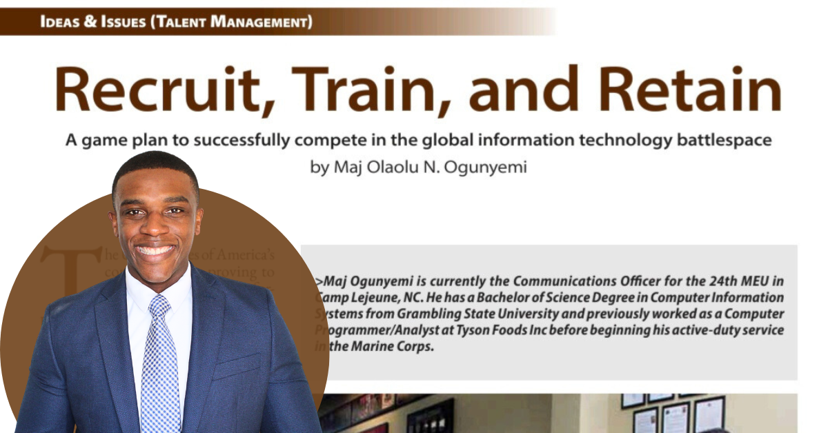 “Recruit, Train, and Retain” by Major Olaolu Ogunyemi in the Marine Corps Gazette
