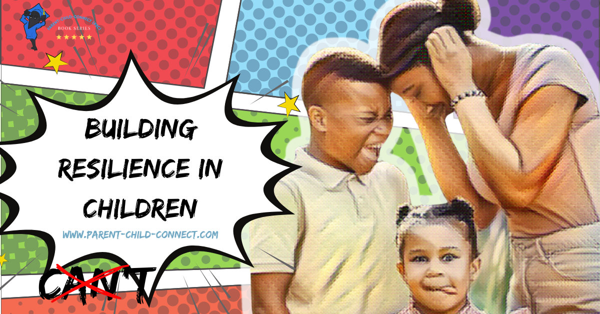 Building Resilience in Children: Don’t Say, “I Can’t!”