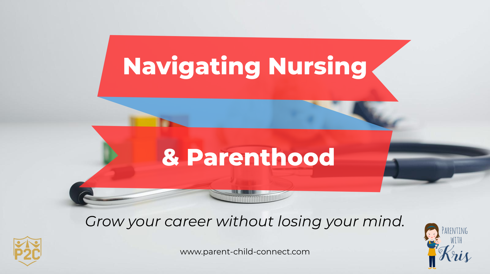 Navigating Nursing and Parenthood: How to Grow Your Career Without Losing Your Mind